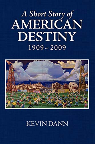Imagen de archivo de A Short Story of American Destiny: 1909?2009 a la venta por SatelliteBooks
