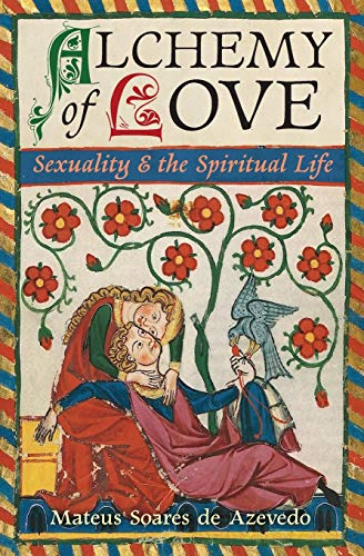 Imagen de archivo de Alchemy of Love: Sexuality & the Spiritual Life a la venta por GF Books, Inc.