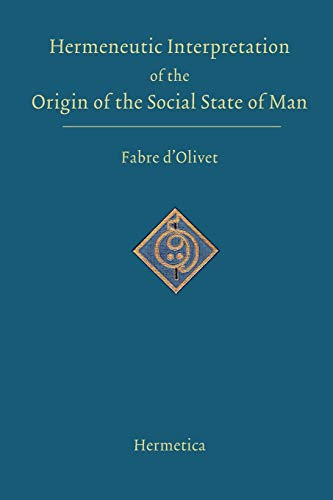 Imagen de archivo de Hermeneutic Interpretation of the Origin of the Social State of Man: And of the Destiny of the Adamic Race a la venta por GF Books, Inc.