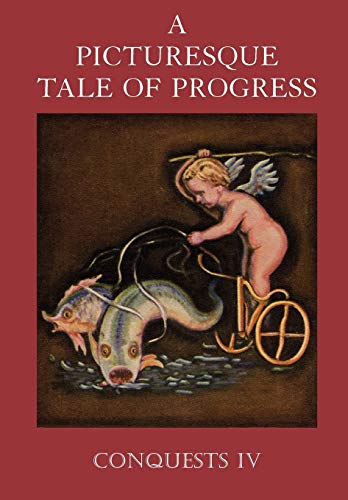 A Picturesque Tale of Progress: Conquests IV (9781597313681) by Miller, Olive Beaupre; Baum, Harry Neal