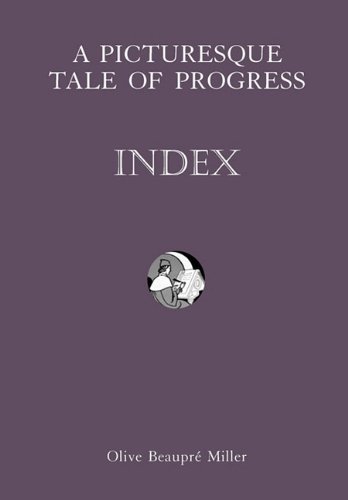 A Picturesque Tale of Progress: Index IX (9781597313995) by Olive BeauprÃ© Miller; Harry Neal Baum