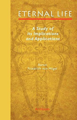 Beispielbild fr Eternal Life: A Study of Its Implications and Applications zum Verkauf von Books Unplugged