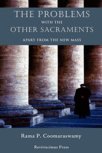 9781597314619: The Problems with the Other Sacraments: Apart from the New Mass