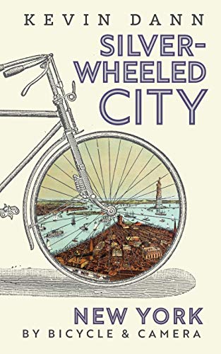 Beispielbild fr Silver-Wheeled City: New York By Bicycle & Camera zum Verkauf von PlumCircle