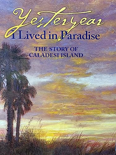 Imagen de archivo de Yesteryear I Lived in Paradise: The Story of Caladesi Island a la venta por Dream Books Co.