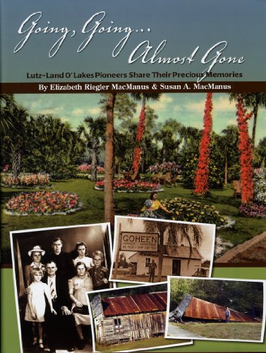 Going, Going...almost Gone (Lutz-land O' Lakes Pioneers Share Their Precious Memories) (9781597320719) by MacManus, Elizabeth Riegler