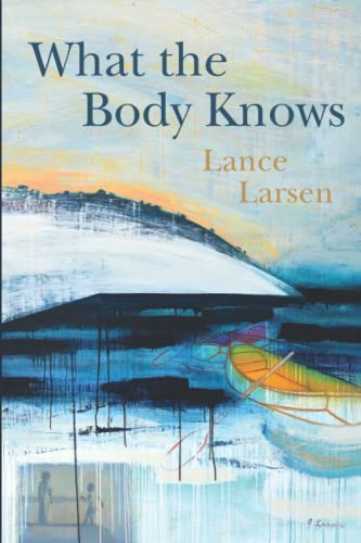 Beispielbild fr What the Body Knows: Poems zum Verkauf von ThriftBooks-Atlanta