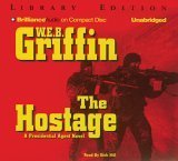 The Hostage: A Presidential Agent Novel (Presidential Agent Series, 2) (9781597371209) by Griffin, W.E.B.