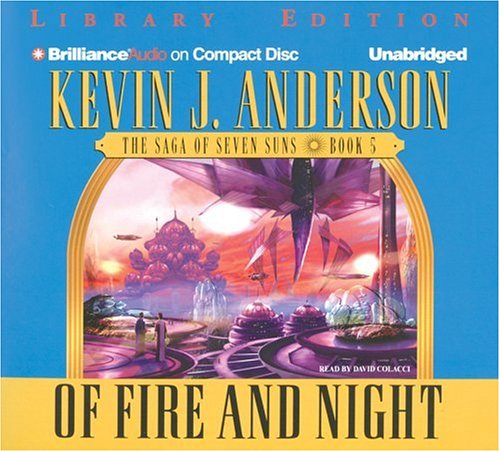 Of Fire and Night: The Saga of Seven Suns, Book 5 (Saga of Seven Suns Series) (9781597372183) by Anderson, Kevin J.