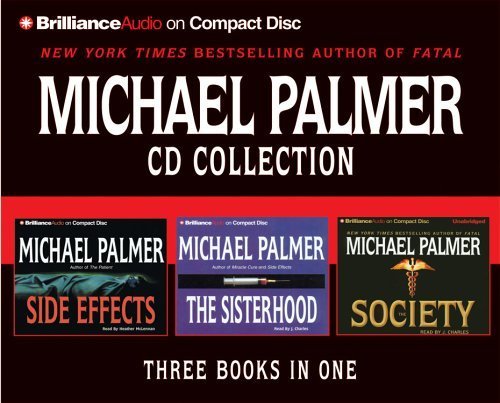 Stock image for Michael Palmer CD Collection: The Sisterhood, Side Effects, Society for sale by Half Price Books Inc.