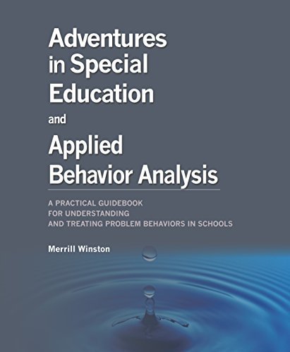 Stock image for Adventures in Special Education and Applied Behavior Analysis A Practical Guidebook for Understanding and Solving Behavior Problems in School for sale by SecondSale