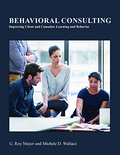 Imagen de archivo de Behavioral Consulting: Improving Client and Consultee Learning and Behavior a la venta por Books Unplugged
