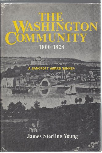 Beispielbild fr The Washington Community, 1800-1828 zum Verkauf von Ergodebooks