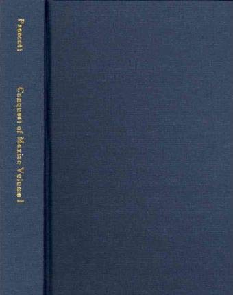 The Conquest of Mexico, Volume 1 (Acls History E-book Project Reprint Series) (9781597402675) by Prescott, William H