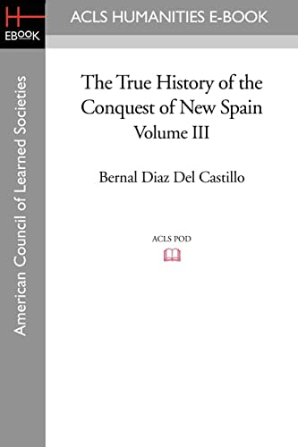 Imagen de archivo de The True History of the Conquest of New Spain, Volume 3 a la venta por Chiron Media