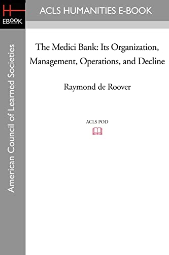 9781597403818: The Medici Bank: Its Organization, Management, Operations, and Decline