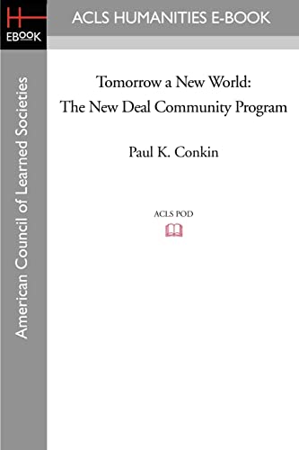 Tomorrow a New World: The New Deal Community Program (9781597403924) by Conkin, Paul Keith