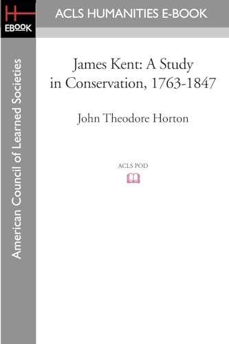 Stock image for James Kent A Study in Conservation, 17631847 for sale by PBShop.store US