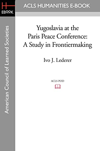 9781597403962: Yugoslavia at the Paris Peace Conference: A Study in Frontiermaking