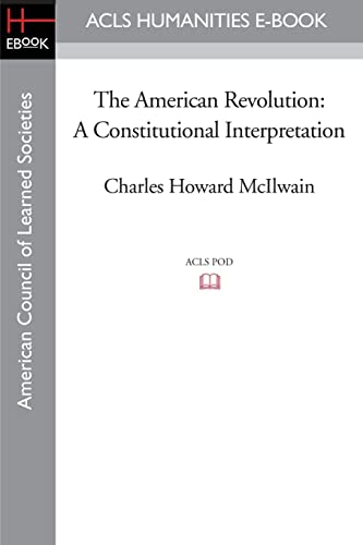 The American Revolution: A Constitutional Interpretation (Paperback or Softback) - McIlwain, Charles Howard