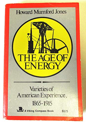 The Age of Energy Varieties of American Experience, 18651915 - Howard Mumford Jones