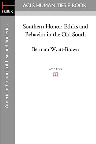 Southern Honor: Ethics and Behavior in the Old South - Wyatt-Brown, Richard J Milbauer Professor of History Bertram
