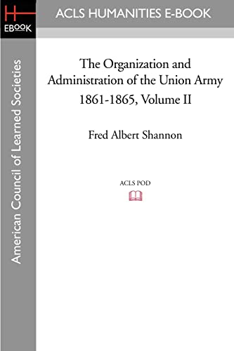 Imagen de archivo de The Organization and Administration of the Union Army 1861-1865 Volume II a la venta por Lucky's Textbooks