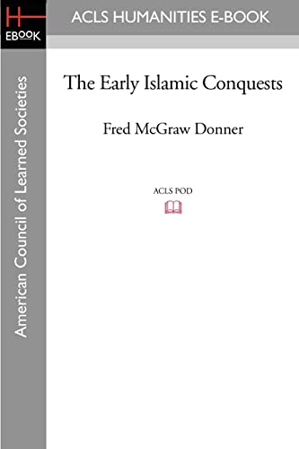 Imagen de archivo de The Early Islamic Conquests (ACLS Humanities E-Book) a la venta por HPB-Red