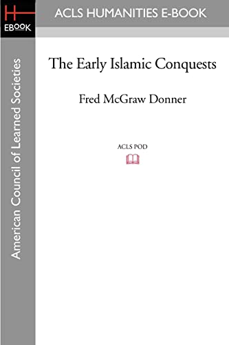 Stock image for The Early Islamic Conquests (ACLS Humanities E-Book) for sale by HPB-Red