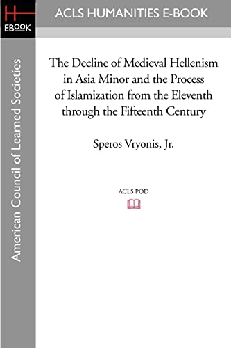 Beispielbild fr The Decline of Medieval Hellenism in Asia Minor and the Process of Islamization from the Eleventh through the Fifteenth Century zum Verkauf von California Books