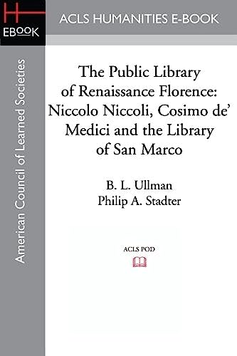 Stock image for The Public Library of Renaissance Florence: Niccolo Niccoli, Cosimo de' Medici and the Library of San Marco for sale by GF Books, Inc.