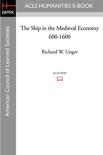 Stock image for The Ship in the Medieval Economy 600-1600 for sale by Better World Books