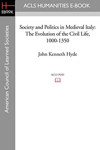 9781597405430: Society and Politics in Medieval Italy: The Evolution of the Civil Life, 1000-1350