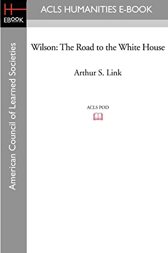 9781597405492: Wilson: The Road to the White House