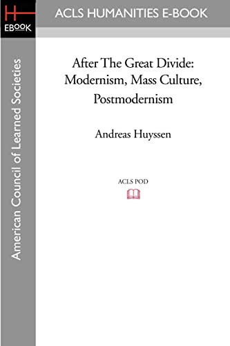 After The Great Divide: Modernism, Mass Culture, Postmodernism (Theories of Representation and Difference) (9781597405553) by Huyssen, Andreas