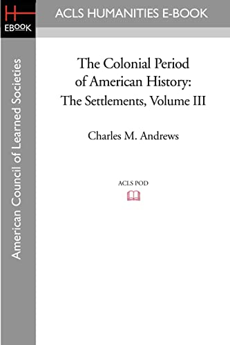 9781597405676: The Colonial Period of American History: The Settlements Volume III (American Council of Learning Societies)