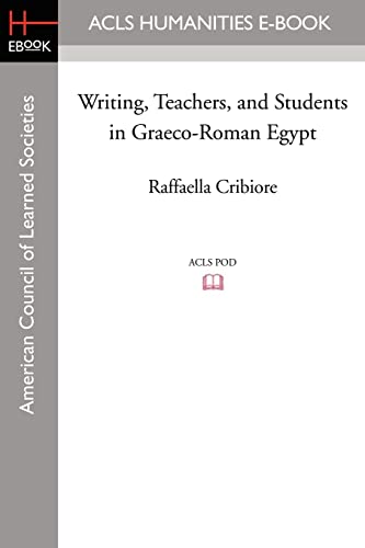 9781597405812: Writing, Teachers, and Students in Graeco-Roman Egypt (American Studies in Papyrology)