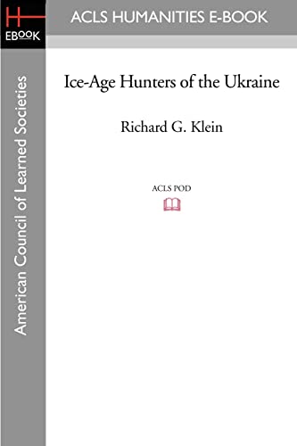 Ice-Age Hunters of the Ukraine (9781597405898) by Klein, Richard G.