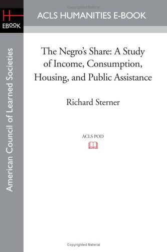 The Negro's Share: A Study of Income, Consumption, Housing, and Public Assistance (9781597406307) by Sterner, Richard