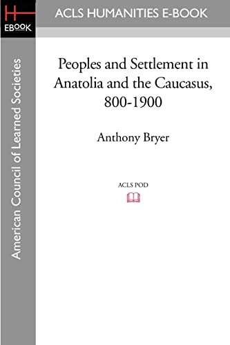 9781597406345: Peoples and Settlement in Anatolia and the Caucasus, 800-1900