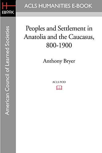 Stock image for Peoples and Settlement in Anatolia and the Caucasus, 800-1900 for sale by Lucky's Textbooks