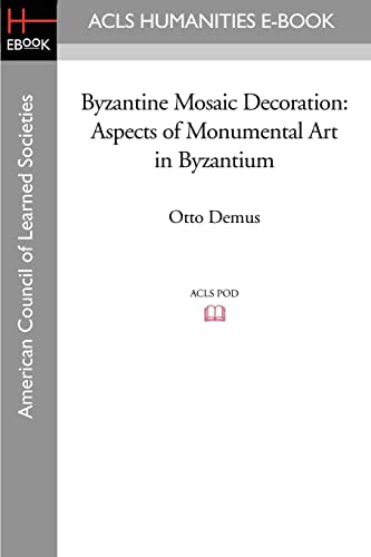 Imagen de archivo de Byzantine Mosaic Decoration: Aspects of Monumental Art in Byzantium (Acls History E-book Project) a la venta por Big River Books