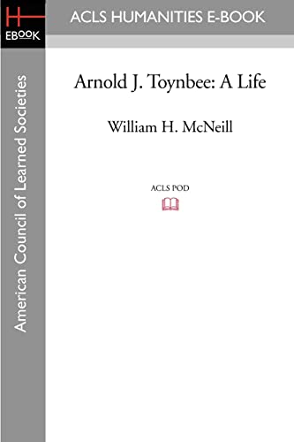 Arnold J. Toynbee: A Life (9781597406406) by McNeill, William H.