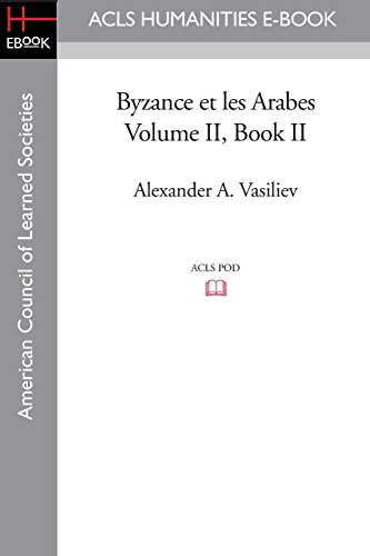Byzance Et Les Arabes, Volume II Book II (French Edition) (9781597406789) by Vasiliev, Alexander A.