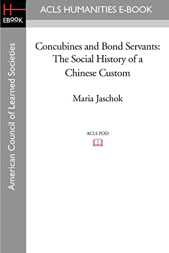 Stock image for Concubines and Bond Servants: The Social History of a Chinese Custom for sale by MusicMagpie