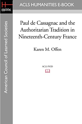 Imagen de archivo de Paul de Cassagnac and the Authoritarian Tradition in Nineteenth-Century France a la venta por Lucky's Textbooks