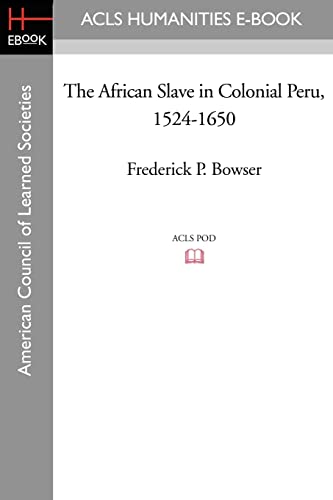 Stock image for The African Slave in Colonial Peru, 1524-1650 for sale by Lucky's Textbooks