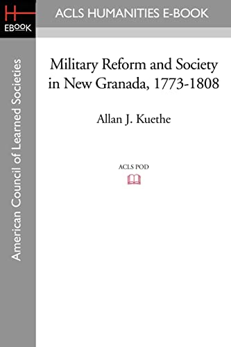 Stock image for Military Reform and Society in New Granada, 1773-1808 (Latin American Monographs, Second Series: Acls History E-book Project Reprint Series) for sale by Lucky's Textbooks