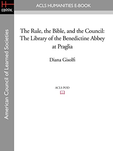 Stock image for The Rule, the Bible, and the Council: The Library of the Benedictine Abbey at Praglia for sale by Chiron Media