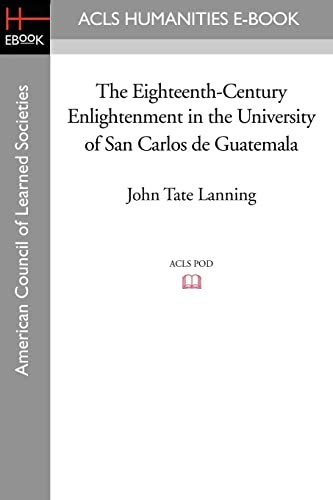 Imagen de archivo de The Eighteenth-Century Enlightenment in the University of San Carlos de Guatemala a la venta por Chiron Media